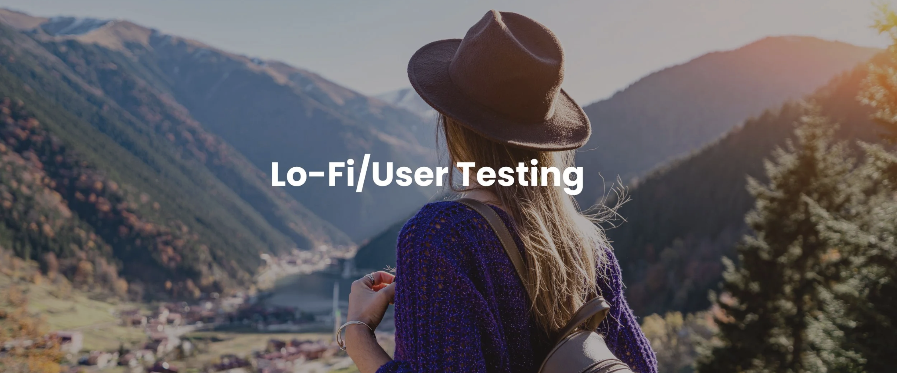 Lo-Fi and User Testing section title over a woman in a mountain valley