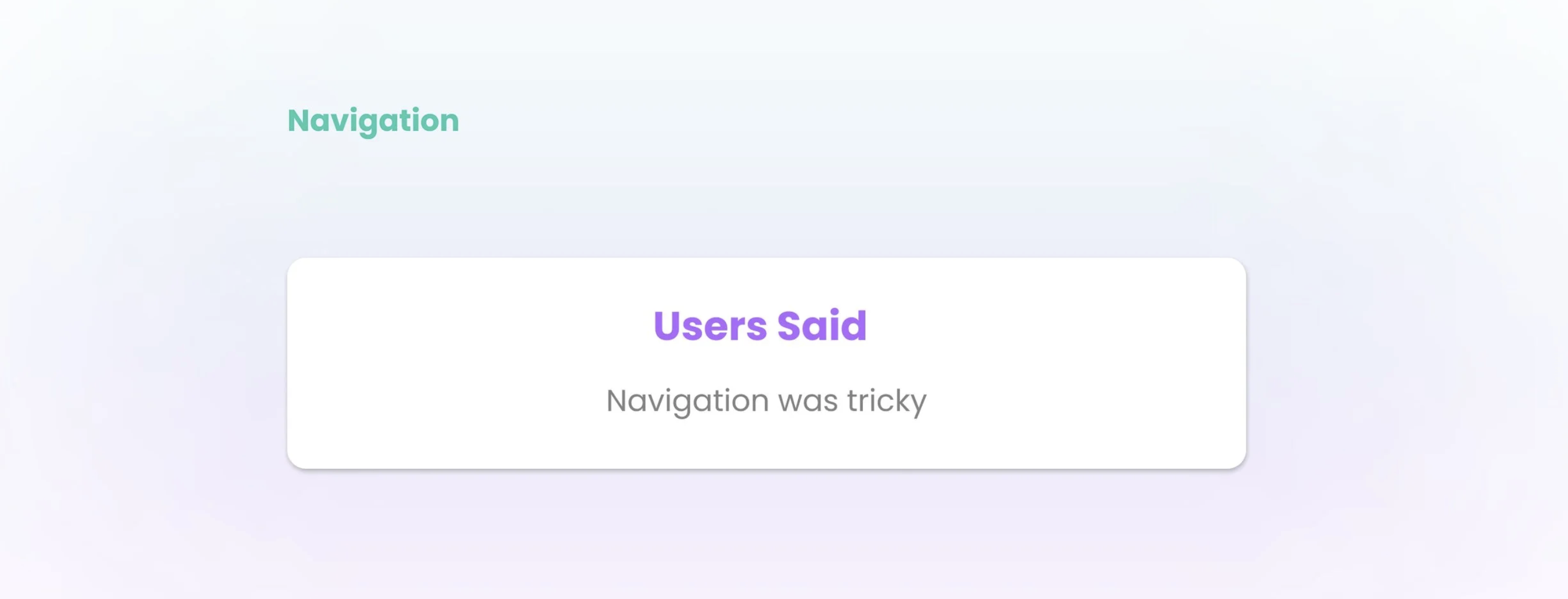 Navigation feedback: Users said navigation was tricky