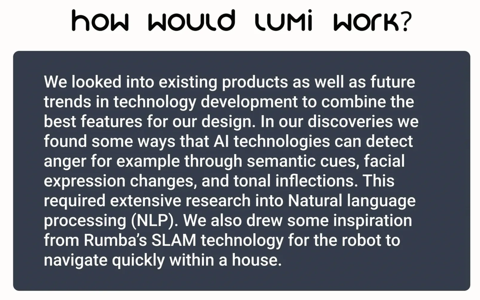 How Would Lumi Work: NLP for semantic cues, SLAM technology for navigation, and facial expression changes to detect anger