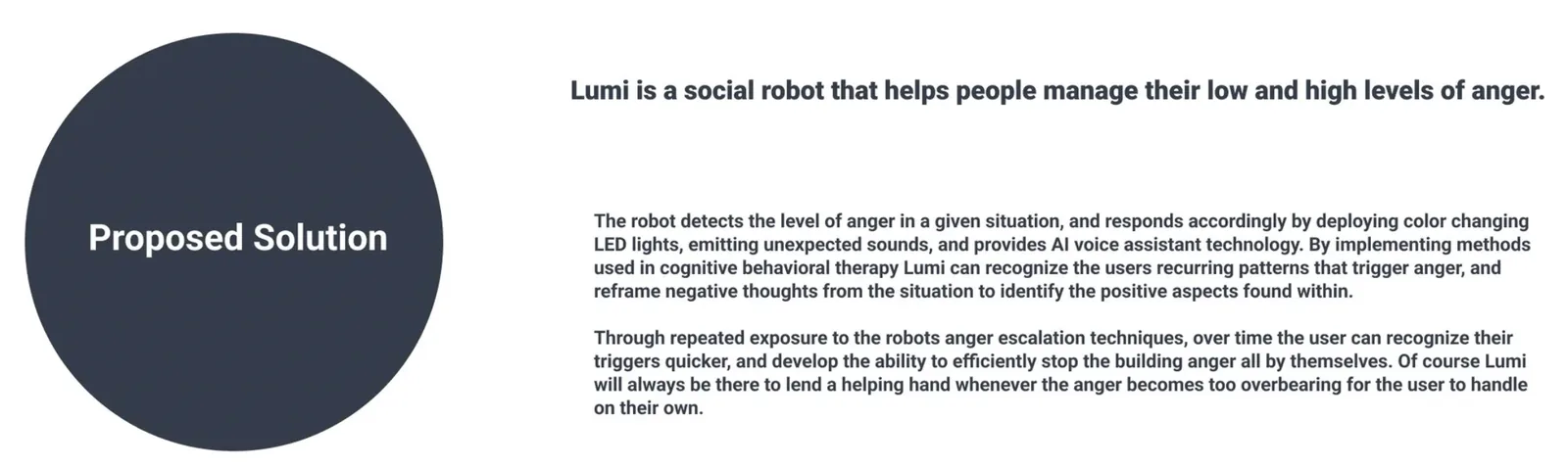 Proposed Solution: Lumi is a social robot detecting anger level and responding via color-changing LED lights, unexpected sounds, and CBT-based AI voice assistant