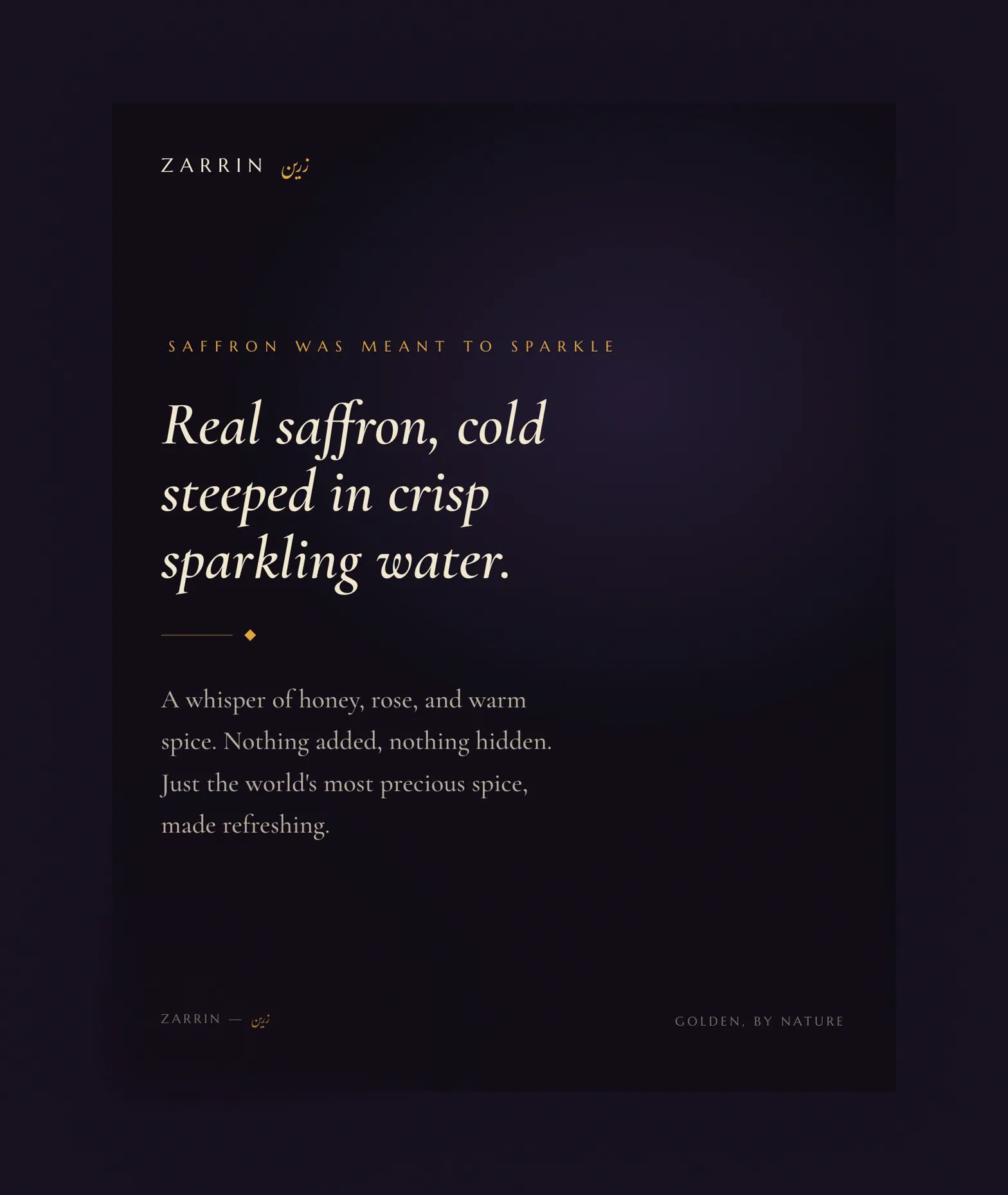 The manifesto frame reading real saffron, cold steeped in crisp sparkling water, with a whisper of honey, rose, and warm spice